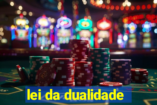 lei da dualidade